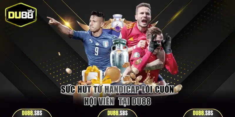 Sức hút từ handicap lôi cuốn hội viên 