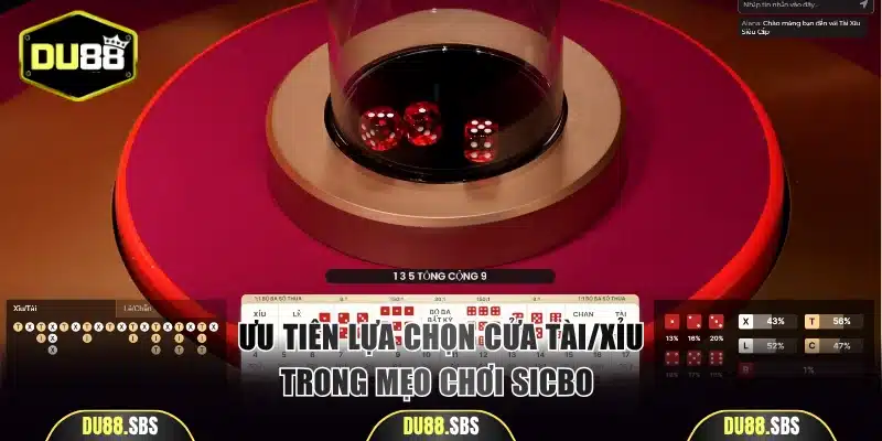 Ưu tiên lựa chọn cửa Tài/Xỉu trong mẹo chơi Sicbo 